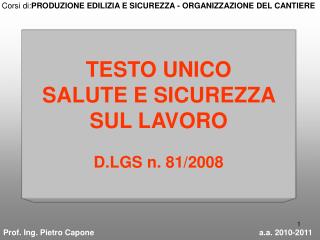 TESTO UNICO SALUTE E SICUREZZA SUL LAVORO D.LGS n. 81/2008