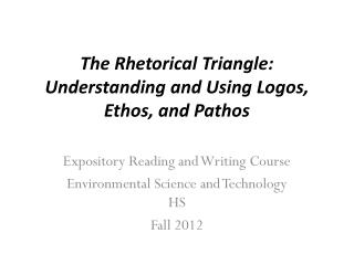 The Rhetorical Triangle: Understanding and Using Logos, Ethos, and Pathos