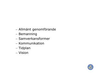 Allmänt genomförande Bemanning Samverkansformer Kommunikation Tidplan Vision