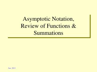 Asymptotic Notation, Review of Functions &amp; Summations