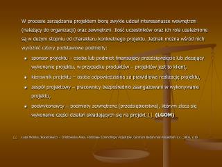 Uogólniając, cykl życia projektu pozwala określić [1] :