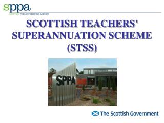 SCOTTISH TEACHERS' SUPERANNUATION SCHEME (STSS)