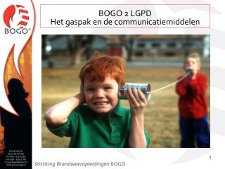 BOGO 2 LGPD Het gaspak en de communicatiemiddelen