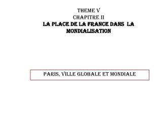 THEME V CHAPITRE II LA PLACE DE LA France DANS LA MONDIALISATION