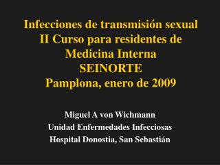 Miguel A von Wichmann Unidad Enfermedades Infecciosas Hospital Donostia, San Sebastián