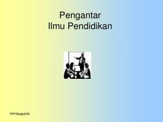 Pengantar Ilmu Pendidikan