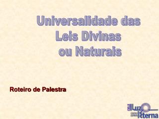 Universalidade das Leis Divinas ou Naturais