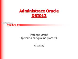 Administrace Oracle DBI013