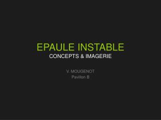 EPAULE INSTABLE CONCEPTS &amp; IMAGERIE