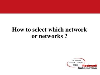 How to select which network or networks ?