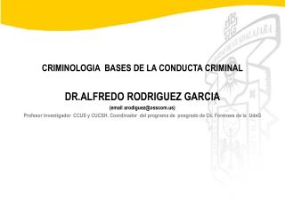 CRIMINOLOGIA BASES DE LA CONDUCTA CRIMINAL DR.ALFREDO RODRIGUEZ GARCIA