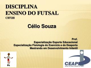 DISCIPLINA ENSINO DO FUTSAL CH72h