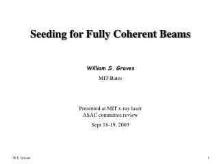 Seeding for Fully Coherent Beams