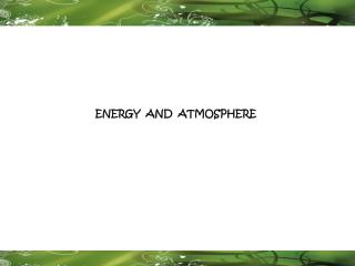 ENERGY AND ATMOSPHERE