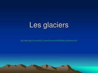 Les glaciers