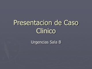 Presentacion de Caso Clinico
