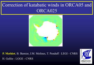 P. Mathiot , B. Barnier, J.M. Molines, T. Penduff : LEGI - CNRS