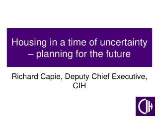 Housing in a time of uncertainty – planning for the future