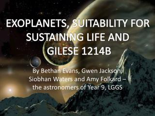 By Bethan Evans, Gwen Jackson, Siobhan Waters and Amy Folkard – the astronomers of Year 9, LGGS