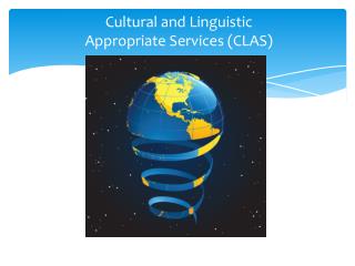 Cultural and Linguistic Appropriate Services (CLAS)