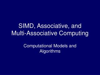 SIMD, Associative, and Multi-Associative Computing