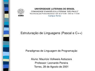 Estruturação de Linguagens (Pascal e C++) Paradigmas de Linguagem de Programação