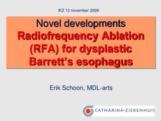 Novel developments Radiofrequency Ablation (RFA) for dysplastic Barrett’s esophagus