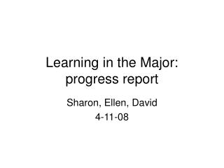 Learning in the Major: progress report