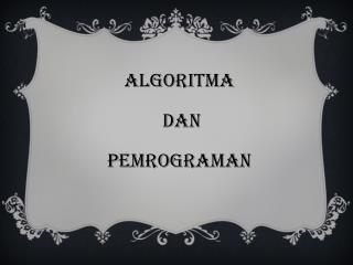 Algoritma dan pemrograman