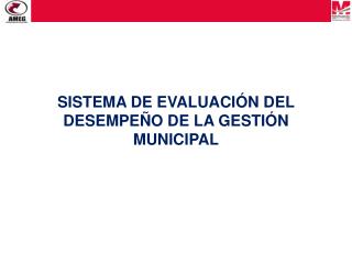 SISTEMA DE EVALUACIÓN DEL DESEMPEÑO DE LA GESTIÓN MUNICIPAL