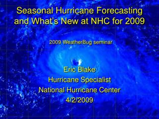 Seasonal Hurricane Forecasting and What’s New at NHC for 2009