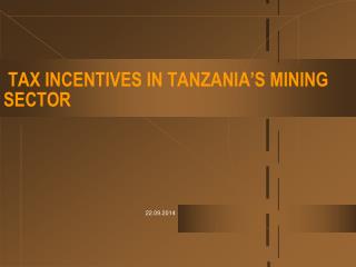 TAX INCENTIVES IN TANZANIA’S MINING SECTOR