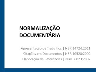 Apresentação de Trabalhos | NBR 14724:2011 Citações em Documentos | NBR 10520:2002