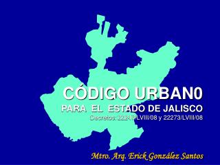 CÓDIGO URBAN0 PARA EL ESTADO DE JALISCO Decretos: 22247/LVIII/08 y 22273/LVIII/08