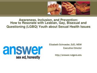 Elizabeth Schroeder, EdD, MSW Executive Director answer.rutgers