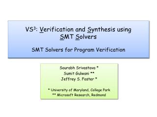 VS 3 : V erification and S ynthesis using S MT S olvers SMT Solvers for Program Verification