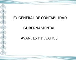 LEY GENERAL DE CONTABILIDAD GUBERNAMENTAL AVANCES Y DESAFIOS