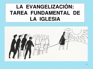 LA EVANGELIZACIÓN: TAREA FUNDAMENTAL DE LA IGLESIA