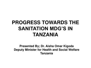 PROGRESS TOWARDS THE SANITATION MDG’S IN TANZANIA