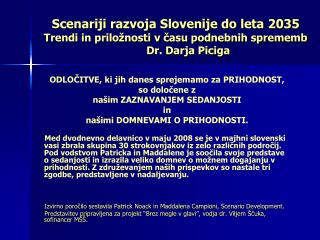 ODLOČITVE, ki jih danes sprejemamo za PRIHODNOST, so določene z našim ZAZNAVANJEM SEDANJOSTI in