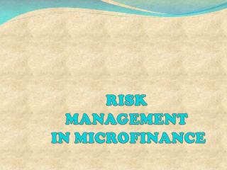 RISK MANAGEMENT IN MICROFINANCE