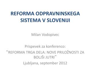 REFORMA ODPRAVNINSKEGA SISTEMA V SLOVENIJI