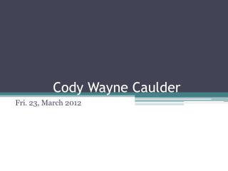 Cody Wayne Caulder