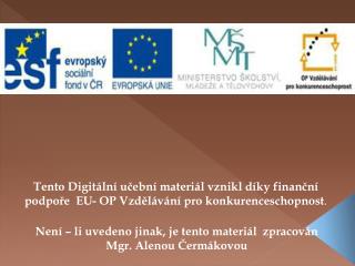 Není – li uvedeno jinak, je tento materiál zpracován Mgr. Alenou Čermákovou