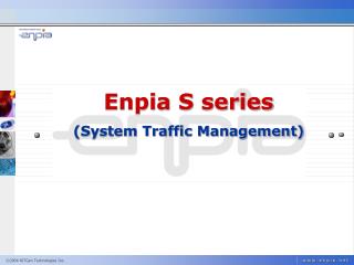 Enpia S series (System Traffic Management)