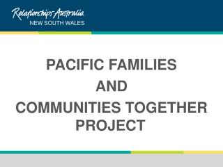 PACIFIC FAMILIES AND COMMUNITIES TOGETHER PROJECT