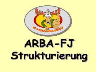 ARBA-FJ Strukturierung