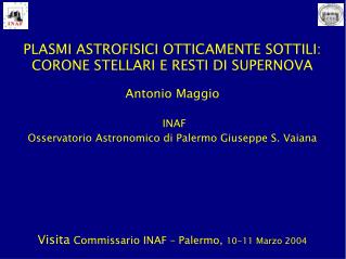 PLASMI ASTROFISICI OTTICAMENTE SOTTILI: CORONE STELLARI E RESTI DI SUPERNOVA