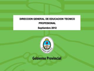 DIRECCION GENERAL DE EDUCACION TECNICO PROFESIONAL Septiembre 2012