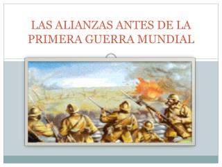 LAS ALIANZAS ANTES DE LA PRIMERA GUERRA MUNDIAL